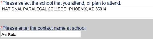 When asked for the school you plan to attend, select "NATIONAL PARALEGAL COLLEGE."  When asked for a contact name at the school, enter "Avi Katz."